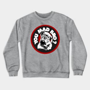 You Mad Bro ? Crewneck Sweatshirt